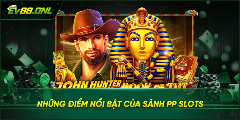 Những Điểm Nổi Bật Của Sảnh Nổ hũ PP